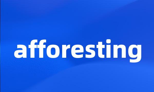 afforesting