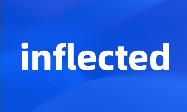 inflected