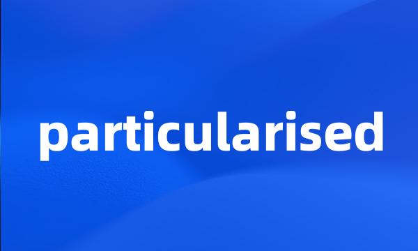 particularised