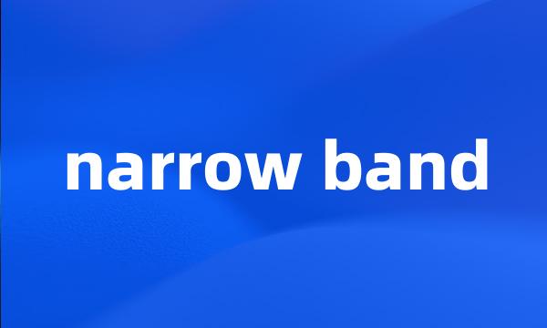 narrow band