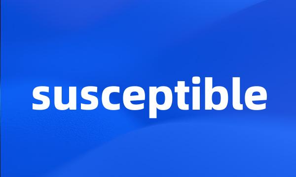 susceptible