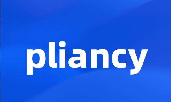 pliancy