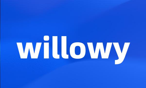 willowy