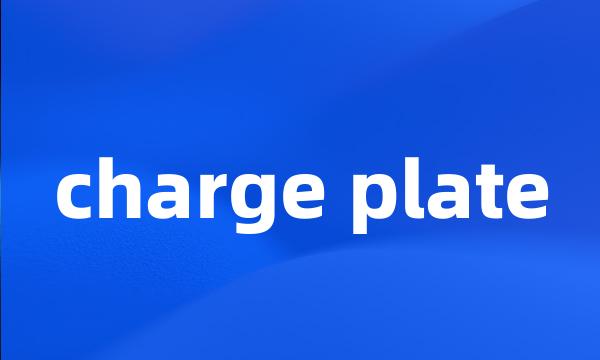 charge plate