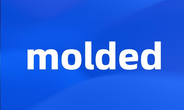 molded