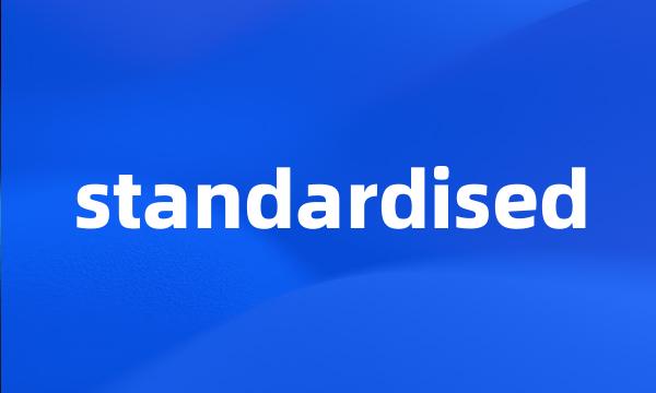 standardised