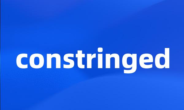 constringed