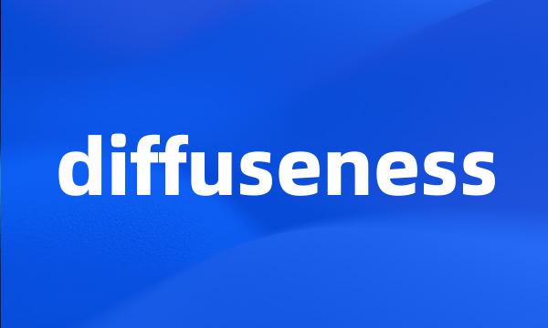 diffuseness