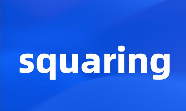 squaring