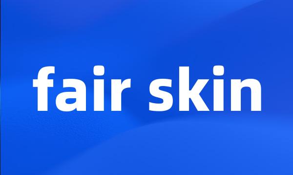 fair skin