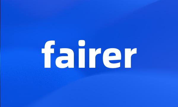 fairer