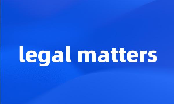 legal matters