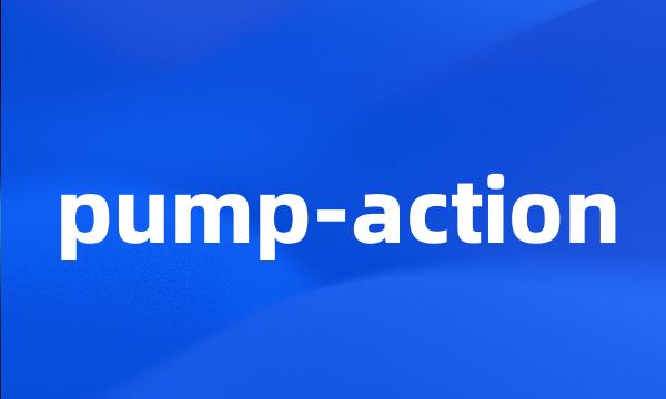 pump-action