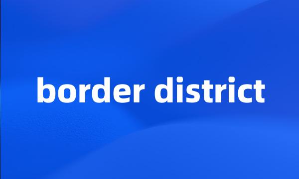 border district