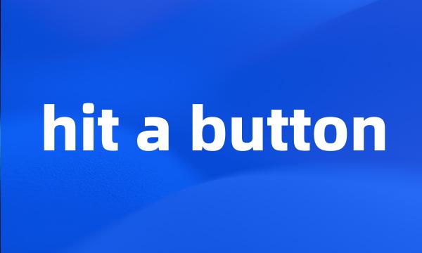 hit a button