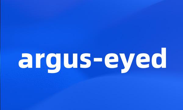 argus-eyed