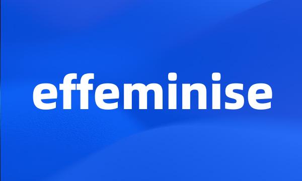 effeminise