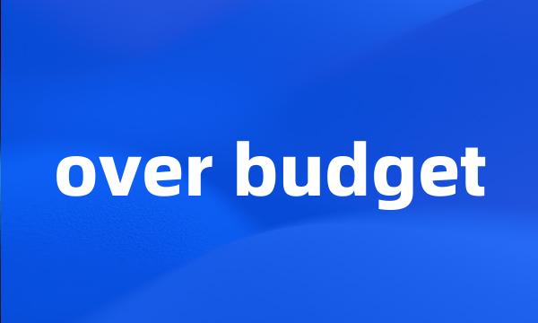 over budget