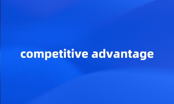 competitive advantage