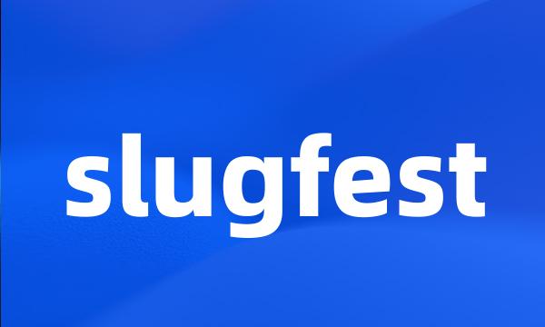 slugfest