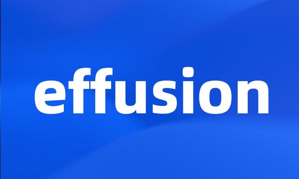 effusion