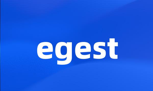 egest