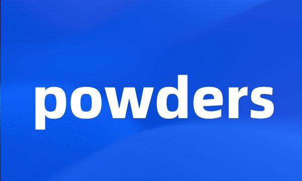 powders