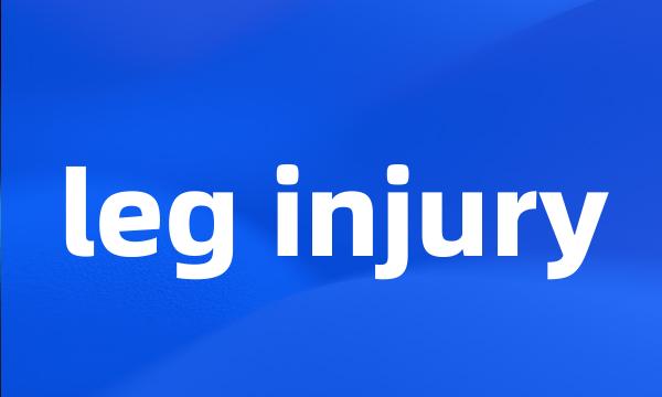 leg injury