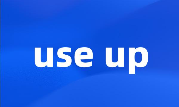 use up