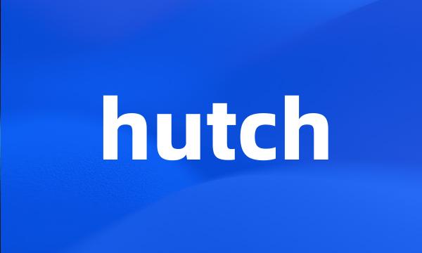 hutch