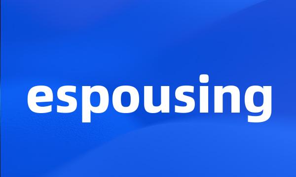 espousing