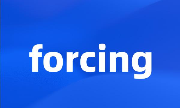 forcing