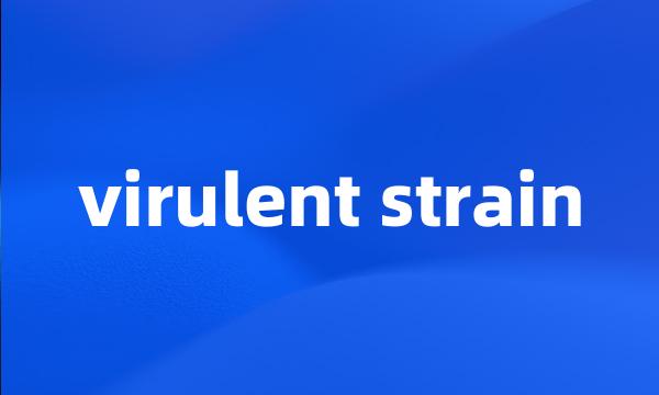 virulent strain