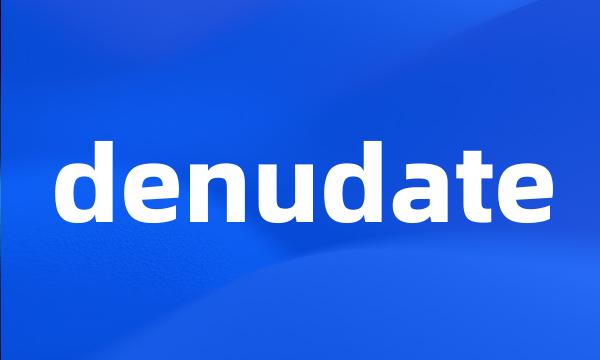 denudate