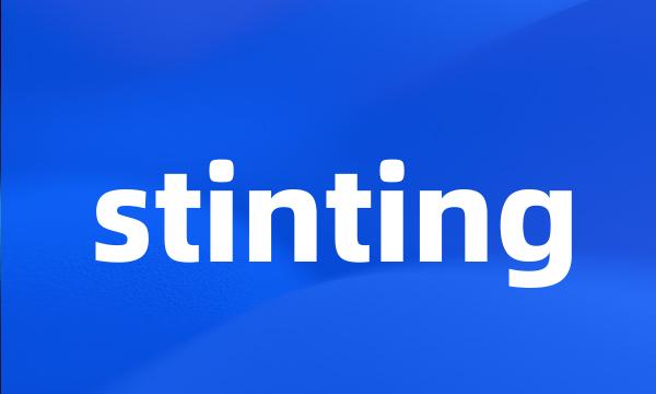 stinting