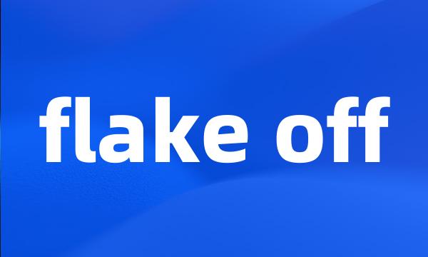 flake off