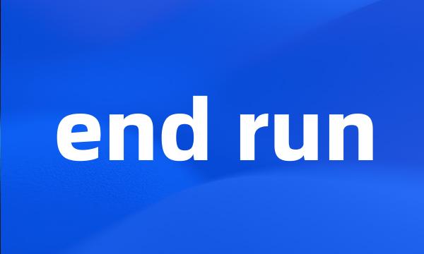 end run