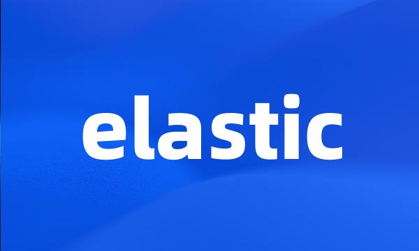 elastic