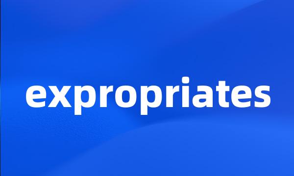 expropriates