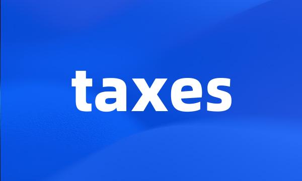 taxes