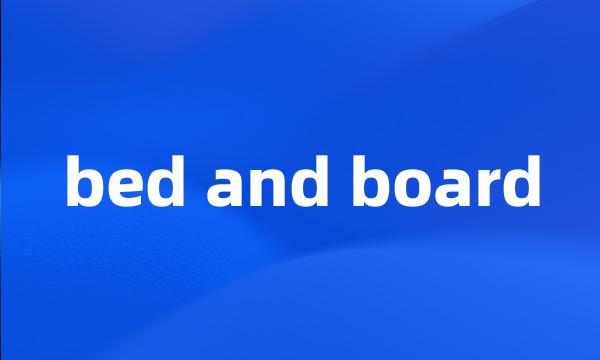 bed and board