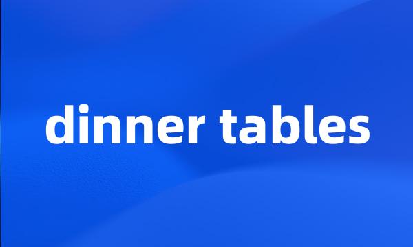 dinner tables