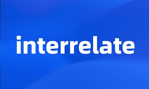 interrelate