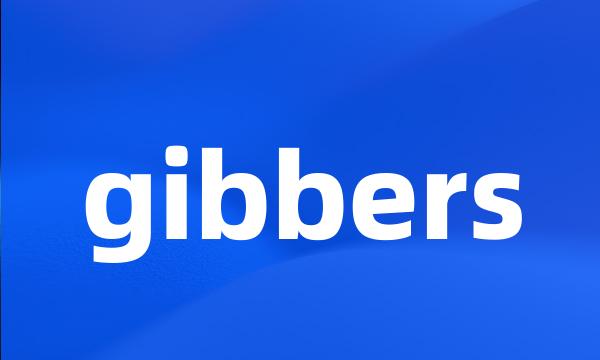 gibbers