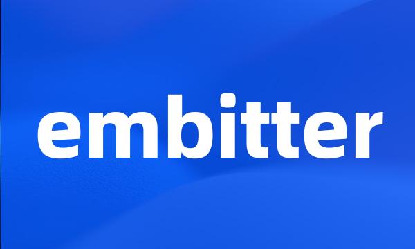 embitter