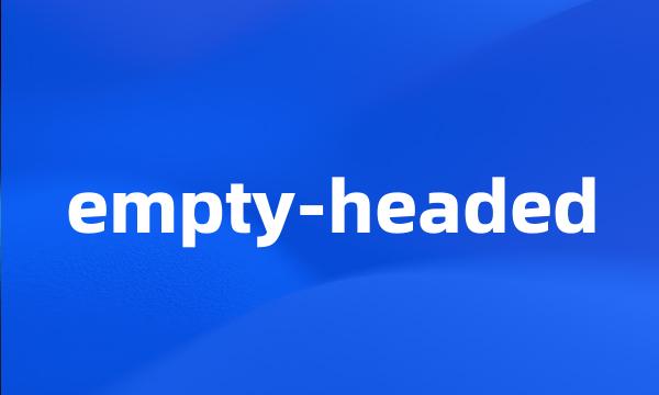 empty-headed