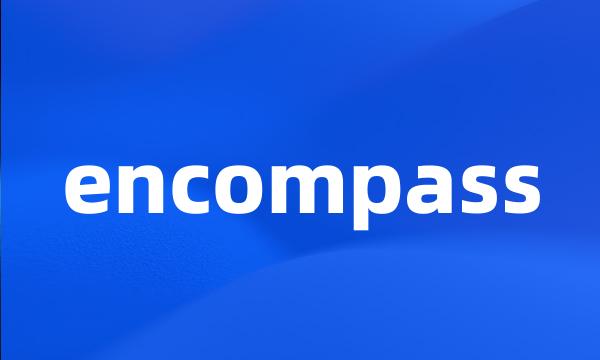 encompass