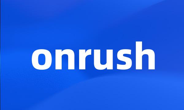 onrush