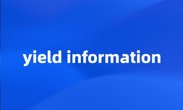 yield information