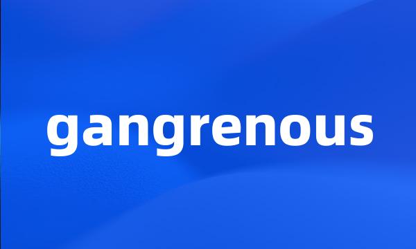 gangrenous